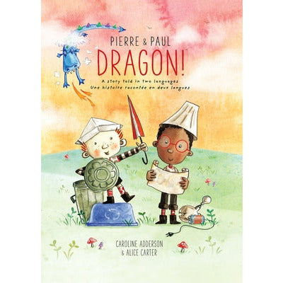 Pierre & Paul: Dragon! by Caroline Adderson