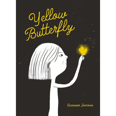 Yellow Butterfly: A Story from Ukraine by Oleksandr Shatokhin