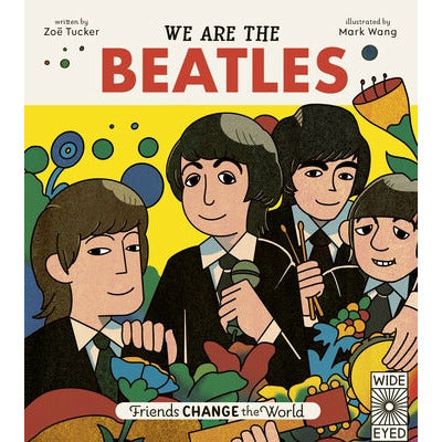Friends Change the World: We Are the Beatles by Zo√´ Tucker