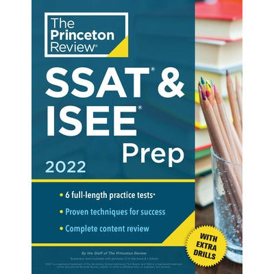 Princeton Review SSAT & ISEE Prep, 2022: 6 Practice Tests + Review & Techniques + Drills by The Princeton Review