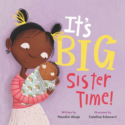 It's Big Sister Time! by Nandini Ahuja
