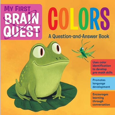 My First Brain Quest Colors: A Question-And-Answer Book by Workman Publishing