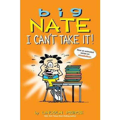 Big Nate: I Can't Take It!, 7 by Lincoln Peirce