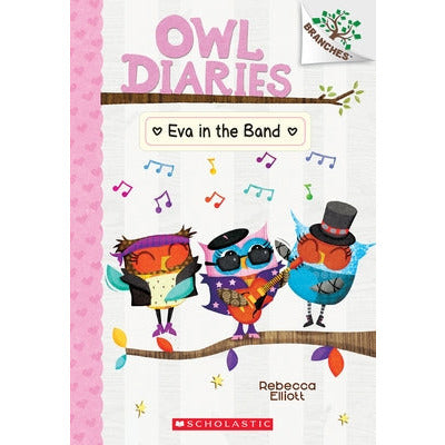 Eva in the Band: A Branches Book (Owl Diaries #17) by Rebecca Elliott