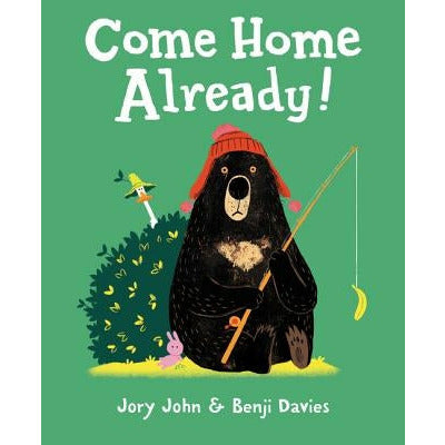 Come Home Already! by Jory John