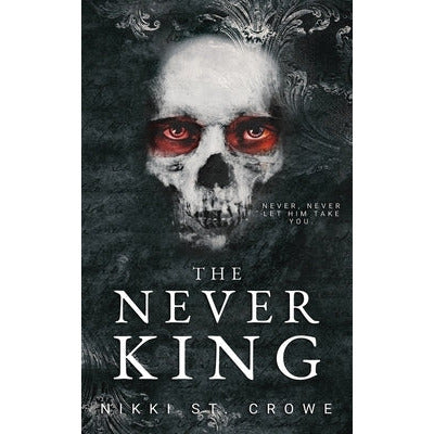 The Never King by Nikki St Crowe