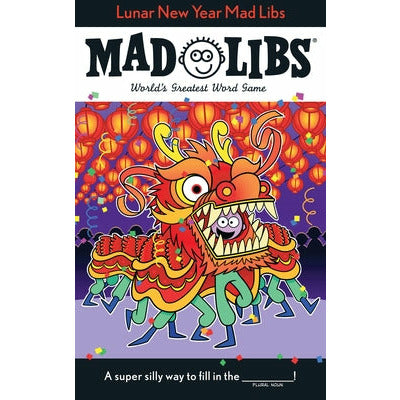 Lunar New Year Mad Libs: World's Greatest Word Game by Ellen Lee
