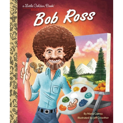 Bob Ross: A Little Golden Book Biography by Maria Correa