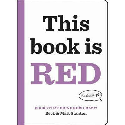 Books That Drive Kids Crazy!: This Book Is Red by Beck Stanton