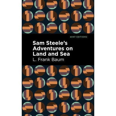 Sam Steele's Adventures on Land and Sea by L. Frank Baum