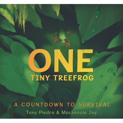 One Tiny Treefrog: A Countdown to Survival by Tony Piedra