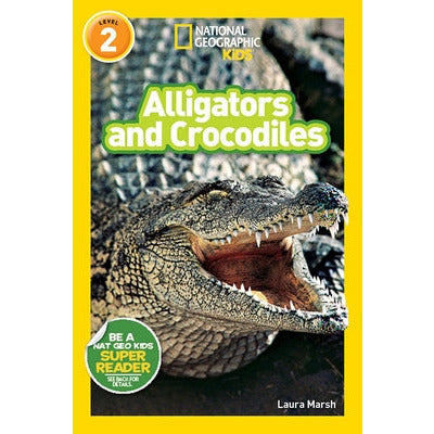 Alligators and Crocodiles by Laura Marsh