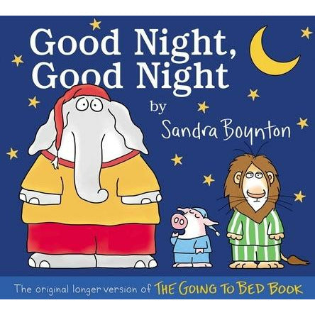 Good Night, Good Night: The Original Longer Version of the Going to Bed Book by Sandra Boynton