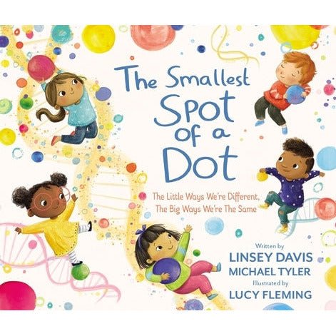 The Smallest Spot of a Dot: The Little Ways We're Different, the Big Ways We're the Same by Linsey Davis