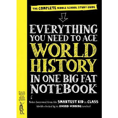 Everything You Need to Ace World History in One Big Fat Notebook: The Complete Middle School Study Guide by Workman Publishing