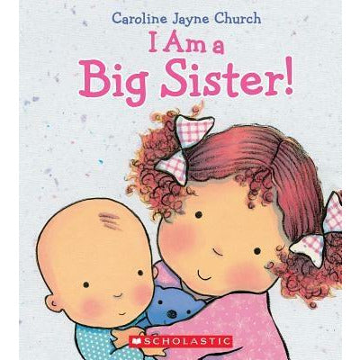 I Am a Big Sister by Caroline Jayne Church