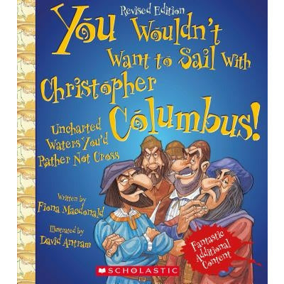 You Wouldn't Want to Sail with Christopher Columbus! (Revised Edition) (You Wouldn't Want To... Adventurers and Explorers) by Fiona MacDonald