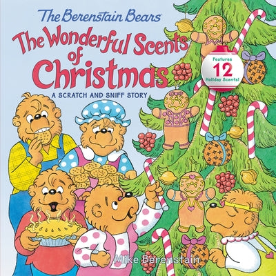 The Berenstain Bears: The Wonderful Scents of Christmas by Mike Berenstain