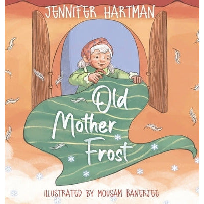 Old Mother Frost: A Children's Yuletide Book by Jennifer Hartman