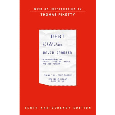 Debt: The First 5,000 Years, Updated and Expanded by David Graeber