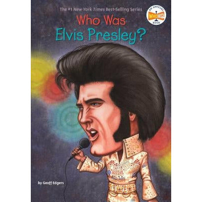 Who Was Elvis Presley? by Geoff Edgers