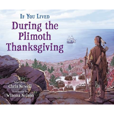 If You Lived During the Plimoth Thanksgiving by Chris Newell