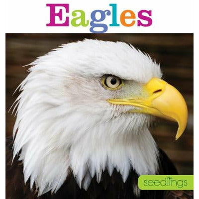 Seedlings: Eagles by Kate Riggs