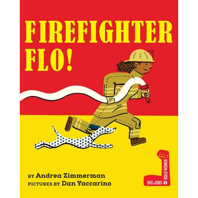 Firefighter Flo! by Andrea Zimmerman