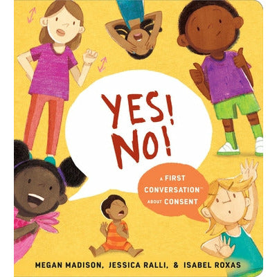 Yes! No!: A First Conversation about Consent by Megan Madison