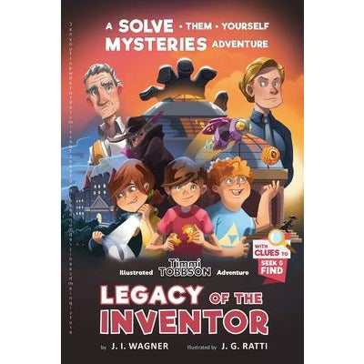 Legacy of the Inventor: A Timmi Tobbson Children's Adventure Book by J. I. Wagner