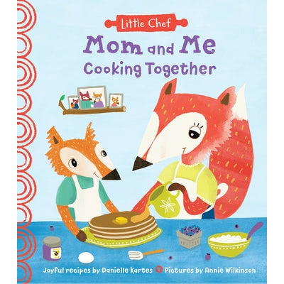 Mom and Me Cooking Together by Danielle Kartes