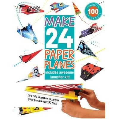Make 24 Paper Planes: Includes Awesome Launcher Kit! by Elizabeth Golding