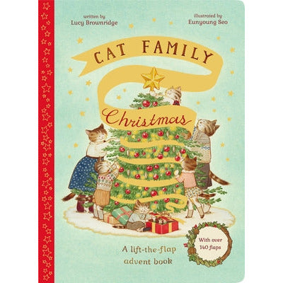 Cat Family Christmas: A Lift-The-Flap Advent Book - With Over 140 Flaps by Lucy Brownridge