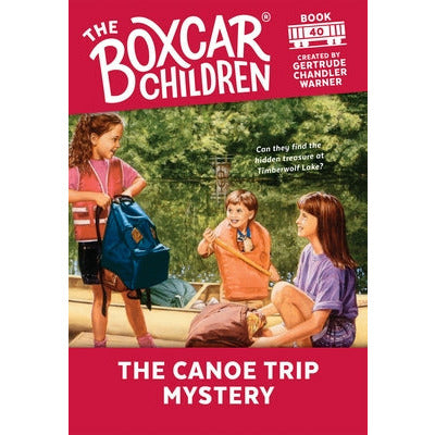 The Canoe Trip Mystery: 40 by Gertrude Chandler Warner