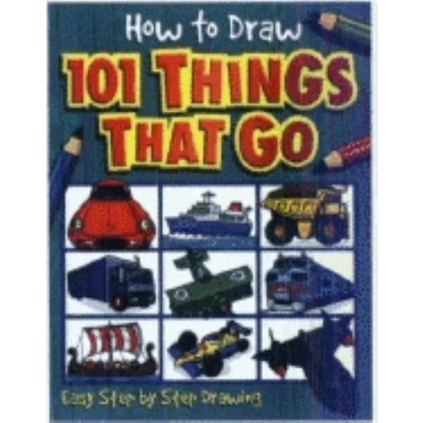 How to Draw 101 Things That Go by Lambert Nat