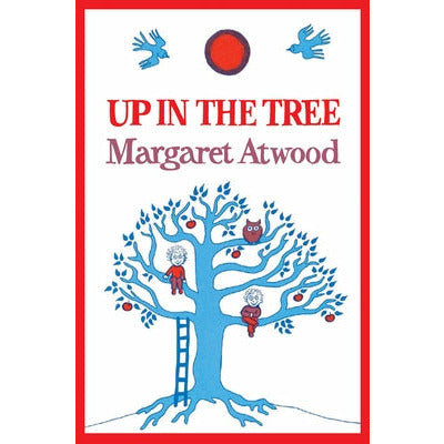 Up in the Tree by Margaret Atwood