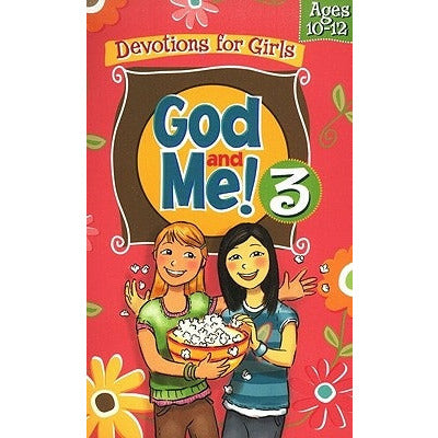God and Me! Volume 3: Devotions for Girls Ages 10-12 by Kathy Widenhouse