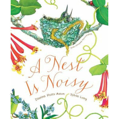 A Nest Is Noisy: (Nature Books for Kids, Children's Books Ages 3-5, Award Winning Children's Books) by Dianna Hutts Aston