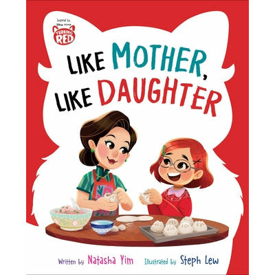 Disney/Pixar Turning Red: Like Mother, Like Daughter by Disney Books