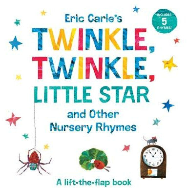 Eric Carle's Twinkle, Twinkle, Little Star and Other Nursery Rhymes: A Lift-The-Flap Book by Eric Carle