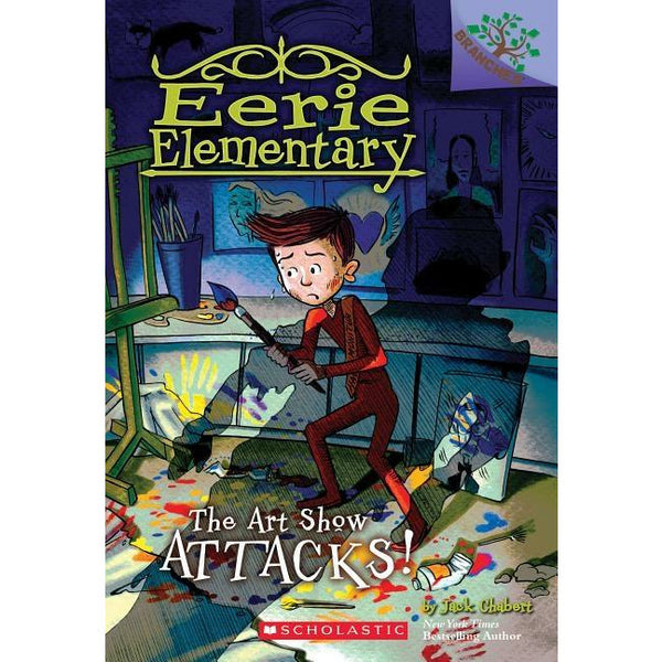 The Art Show Attacks!: A Branches Book (Eerie Elementary #9), 9 by Jack Chabert