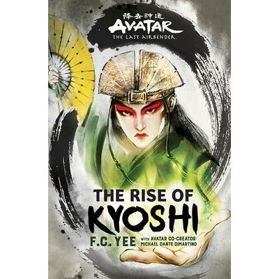 Avatar, the Last Airbender: The Rise of Kyoshi by F. C. Yee