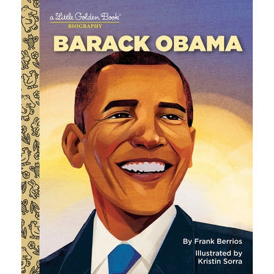 Barack Obama: A Little Golden Book Biography by Frank Berrios