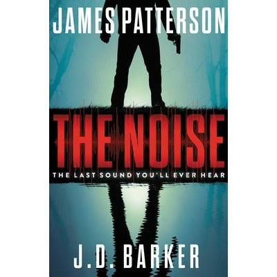 The Noise: A Thriller by James Patterson