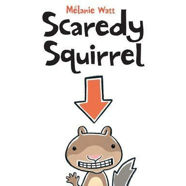 Scaredy Squirrel by Mélanie Watt
