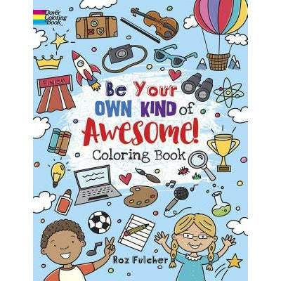 Be Your Own Kind of Awesome!: Coloring Book by Roz Fulcher