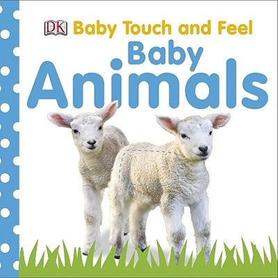 Baby Touch and Feel: Baby Animals by DK