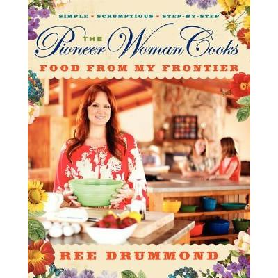 The Pioneer Woman Cooks--Food from My Frontier by Ree Drummond