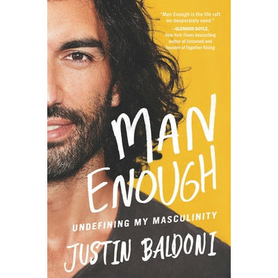 Man Enough: Undefining My Masculinity by Justin Baldoni