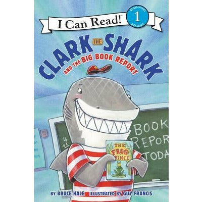 Clark the Shark and the Big Book Report by Bruce Hale